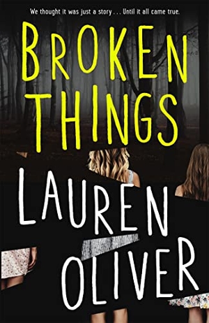 Oliver, Lauren. Broken Things - From the bestselling author of Panic, soon to be a major Amazon Prime series. Yen Press, 2019.