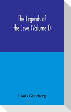 The legends of the Jews (Volume I)