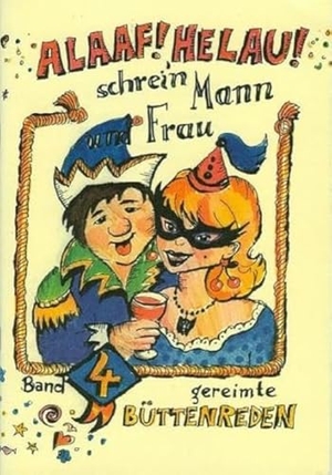 Ebert, Regina. Alaaf! Helau! Schrein Mann und Frau - Gereimte Büttenreden. Ebert, Regina Verlag, 2003.