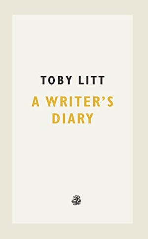 Litt, Toby. A Writer's Diary. Galley Beggar Press, 2023.
