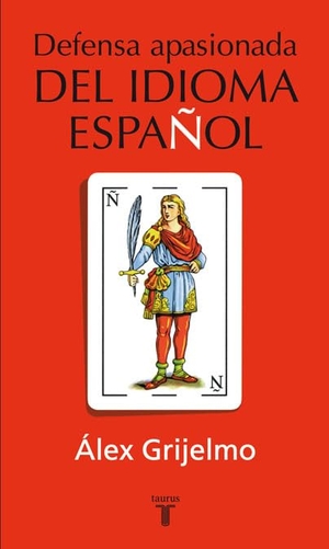 Grijelmo, Álex. Defensa apasionada del idioma español. Taurus, 2004.