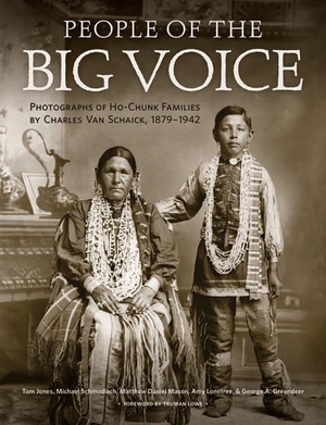 Jones, Tom / Schmudlach, Michael et al. People of the Big Voice: Photographs of Ho-Chunk Families by Charles Van Schaick, 1879-1942. Wisconsin Historical Society Press, 2011.