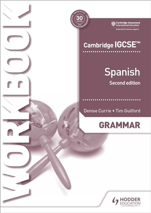 Currie, Denise / Timothy Guilford. Cambridge IGCSE(TM) Spanish Grammar Workbook Second Edition. Jessica Kingsley Publishers, 2019.