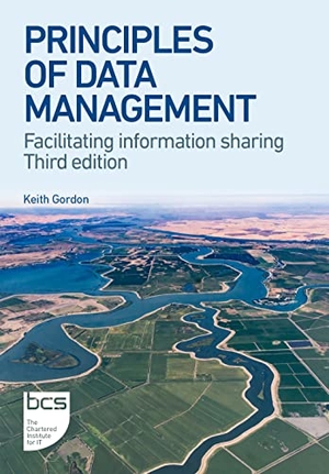 Gordon, Keith. Principles of Data Management - Facilitating information sharing - Third edition. BCS Learning & Development Limited, 2022.