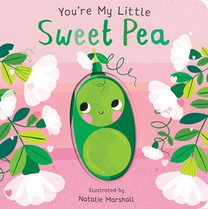 Edwards, Nicola. You're My Little Sweet Pea. Little Tiger Press Group, 2025.