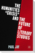 The Humanities "Crisis" and the Future of Literary Studies