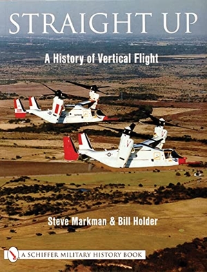Markman, Steve. Straight Up - A History of Vertical Flight. Schiffer Publishing, 2000.