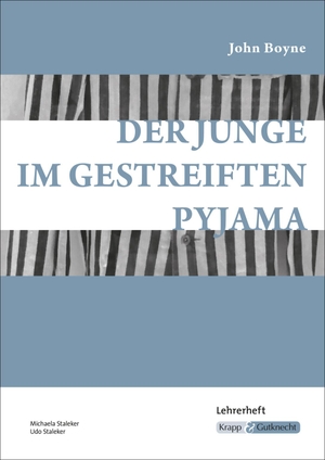 Boyne, John / Staleker, Michaela et al. Der Junge im gestreiften Pyjama - Lehrerheft. Krapp&Gutknecht Verlag, 2010.