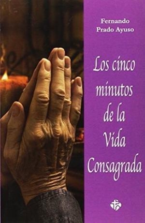 Prado Ayuso, Fernando. Los cinco minutos de la vida consagrada. Publicaciones Claretianas, 2014.