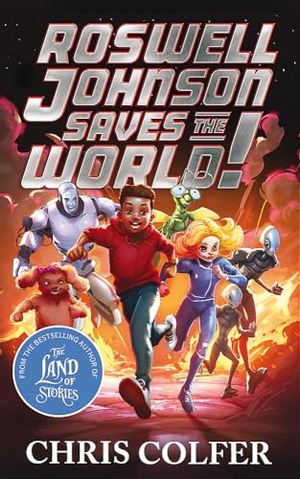 Colfer, Chris. Roswell Johnson Saves the World!. Hachette Children's  Book, 2025.