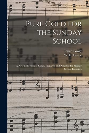 Lowry, Robert. Pure Gold for the Sunday School: a New Collection of Songs, Prepared and Adapted for Sunday School Exercises. Creative Media Partners, LLC, 2021.