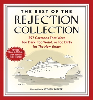 Diffee, Matthew. The Best of the Rejection Collection - 297 Cartoons That Were Too Dark, Too Weird, or Too Dirty for The New Yorker. Workman Publishing, 2022.