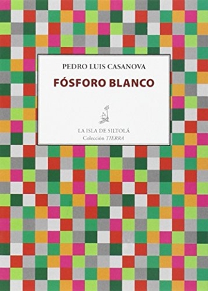 Pérez Mestre, Juan Carlos / Pedro Luis Casanova Aranda. Fósforo blanco. Ediciones de la Isla de Siltolá, S.L., 2015.