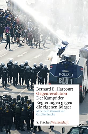 Harcourt, Bernard E.. Gegenrevolution - Der Kampf der Regierungen gegen die eigenen Bürger. S. Fischer Verlag, 2020.