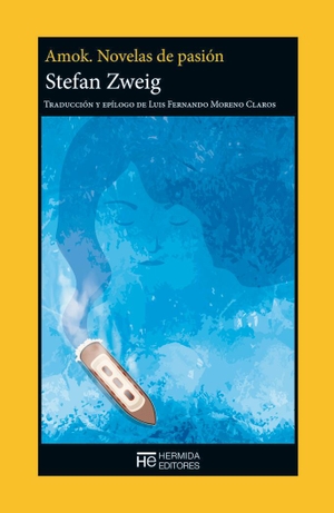 Zweig, Stefan / Luis Fernando Moreno Claros. Amok : novelas de pasión. Hermida Editores S.L., 2023.