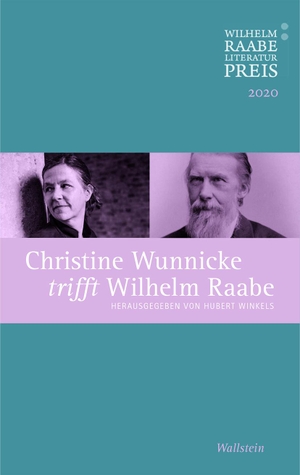 Winkels, Hubert (Hrsg.). Christine Wunnicke trifft Wilhelm Raabe - Der Wilhelm Raabe-Literaturpreis 2020. Wallstein Verlag GmbH, 2021.