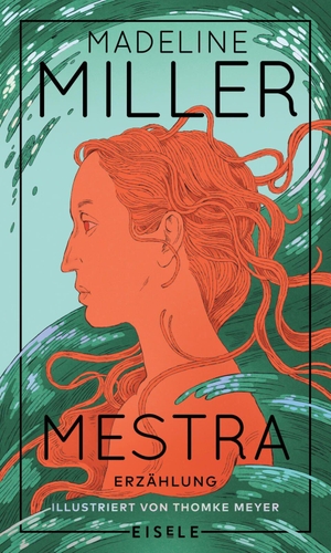 Miller, Madeline. Mestra - Erzählung  | Die neue feministische Erzählung von Madeline Miller - fantastisch illustriert und mit dem Originalmythos versehen. Julia Eisele Verlag GmbH, 2026.