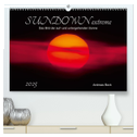 SUNDOWN EXTREME - Das Bild der auf- und untergehenden Sonne (hochwertiger Premium Wandkalender 2025 DIN A2 quer), Kunstdruck in Hochglanz