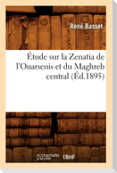 Étude sur la Zenatia de l'Ouarsenis et du Maghreb central (Éd.1895)