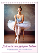Mit Tutu und Spitzenschuhen Impressionen aus dem Ballett (Tischkalender 2025 DIN A5 hoch), CALVENDO Monatskalender