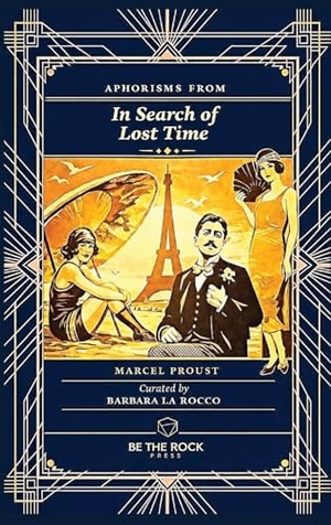 Proust, Marcel. Aphorisms from In Search of Lost Time. Be the Rock Press, 2026.