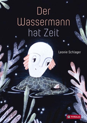 Schlager, Leonie. Der Wassermann hat Zeit. Tyrolia Verlagsanstalt Gm, 2021.