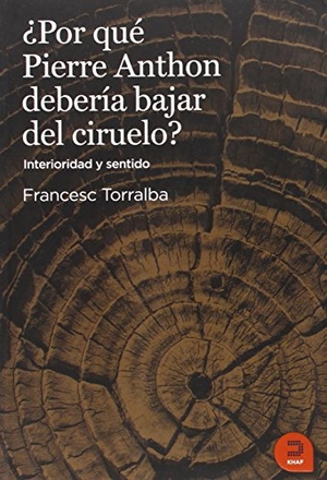 Torralba Roselló, Francesc. ¿Por qué Pierre Anton deberia bajar del ciruelo?. Khaf (Edelvives), 2014.