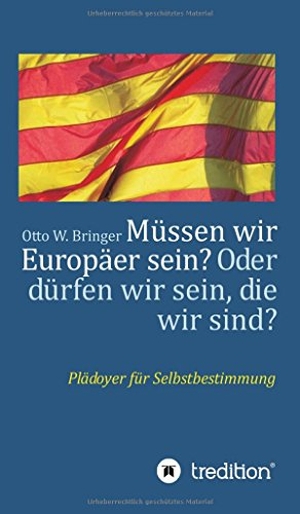 Bringer, Otto W.. Müssen wir Europäer sein? Oder