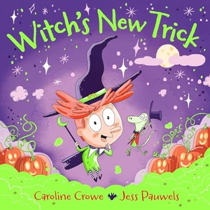 Crowe, Caroline. Witch's New Trick. Faber & Faber, 2024.