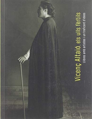 Varios Autores / Aa Dd. Vicenç Altaió, els ulls fèrtils : Llibres amb artistes i un traficant d'idees. Pagès editors, S.L., 2019.