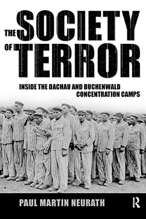 Neurath, Paul / Stehr, Nico et al. Society of Terror - Inside the Dachau and Buchenwald Concentration Camps. Taylor & Francis, 2005.