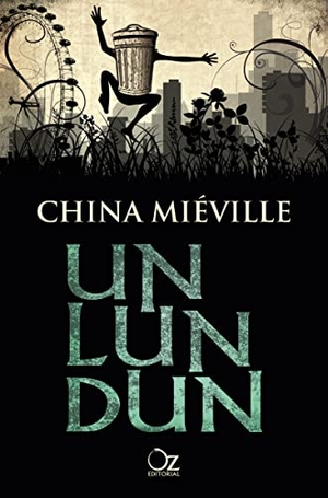 Miéville, China. Un Lun Dun -Z. Oz Editorial, 2015.