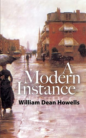 Howells, William Dean. A Modern Instance. Dover Publications Inc., 2009.