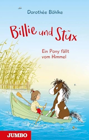 Böhlke, Dorothée. Billie und Stüx 01 - Ein Pony fällt vom Himmel. Jumbo Neue Medien + Verla, 2023.