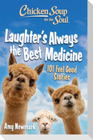 Chicken Soup for the Soul: Laughter's Always the Best Medicine