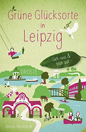 Reinhardt, Manja. Grüne Glücksorte in Leipzig - Geh raus & blüh auf. Droste Verlag, 2023.