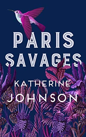 Johnson, Katherine. Paris Savages. Allison & Busby, 2020.