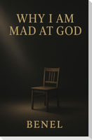 Why I Am Mad at God