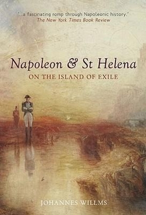 Willms, Johannes. Napoleon & St Helena: On the Island of Exile. Haus Pub., 2011.