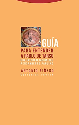 Piñero, Antonio. Guía para entender a Pablo de Tarso : una interpretación del pensamiento paulino. Editorial Trotta, 2018.