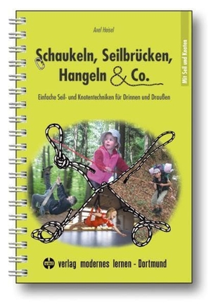 Heisel, Axel. Schaukeln, Seilbrücken, Hangeln & Co. - Einfache Seil- und Knotentechniken für Drinnen und Draußen - Mit Seil & Knoten. Modernes Lernen Borgmann, 2008.