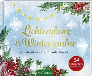 Lichterglanz & Winterzauber - 24 weihnachtliche Geschichten - Ein Adventsbuch zum Aufschneiden. Ars Edition GmbH, 2026.