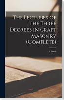 The Lectures of the Three Degrees in Craft Masonry (complete)