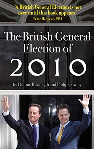 Kavanagh, Dennis / Philip Cowley. The British General Election of 2010. Palgrave MacMillan UK, 2010.