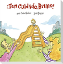 ¡Ten Cuidado, Bruno!