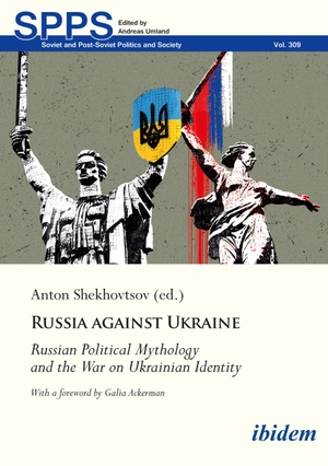 Shekhovtsov, Anton (Hrsg.). Russia Against Ukraine - Russian Political Mythology and the War on Ukrainian Identity. Ibidem-Verlag, 2026.