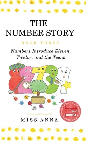 Anna. The Number Story 3 / The Number Story 4 - Numbers Introduce Eleven, Twelve, and the Teens / Numbers Teach Children Their Ordinal Names. Lumpy Publishing, 2017.