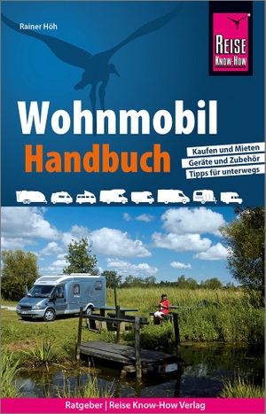 Höh, Rainer. Reise Know-How Wohnmobil-Handbuch - Anschaffung, Ausstattung, Technik, Reisevorbereitung, Tipps für unterwegs.. Reise Know-How Rump GmbH, 2020.