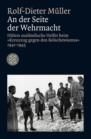 Müller, Rolf-Dieter. An der Seite der Wehrmacht - Hitlers ausländische Helfer beim "Kreuzzug gegen den Bolschewismus" 1941 - 1945. FISCHER Taschenbuch, 2010.