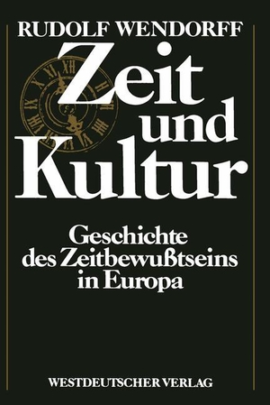Zeit und Kultur - Geschichte des Zeitbewußtseins in Europa. VS Verlag für Sozialwissenschaften, 1985.
